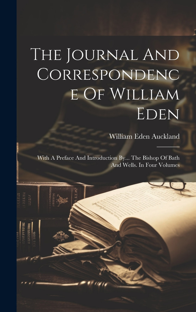The Journal And Correspondence Of William Eden