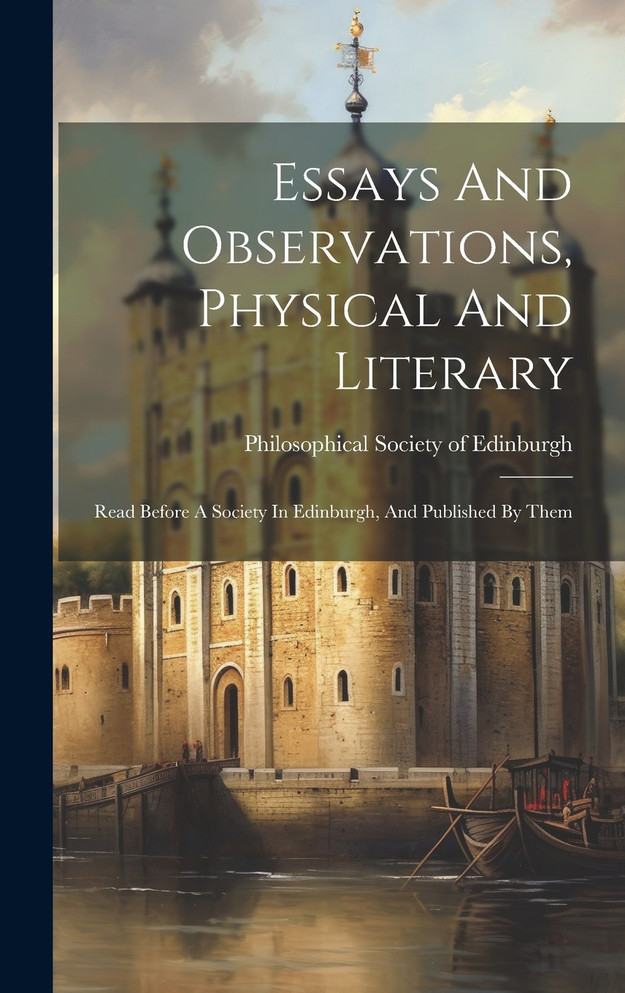 Essays And Observations, Physical And Literary