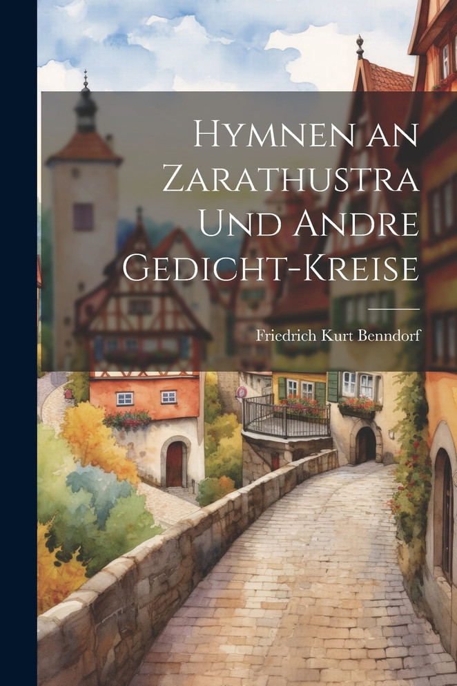 Hymnen an Zarathustra und andre Gedicht-Kreise