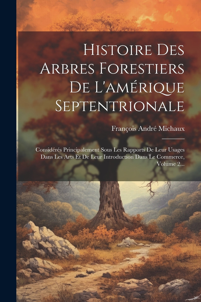 Histoire Des Arbres Forestiers De L'amérique Septentrionale