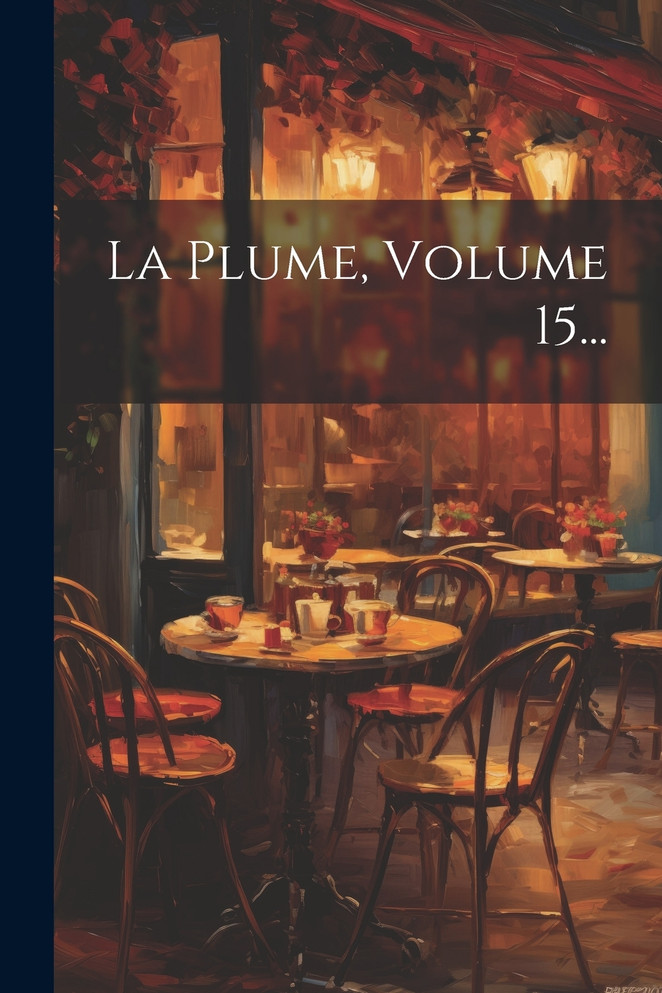 La Plume, Volume 15...