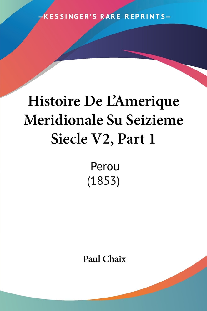 Histoire De L'Amerique Meridionale Su Seizieme Siecle V2, Part 1