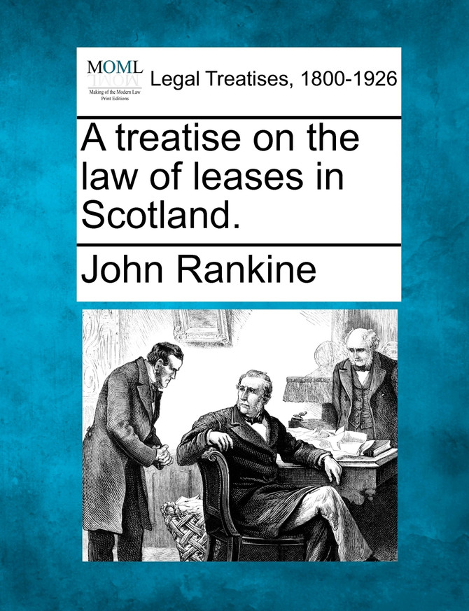 A treatise on the law of leases in Scotland.