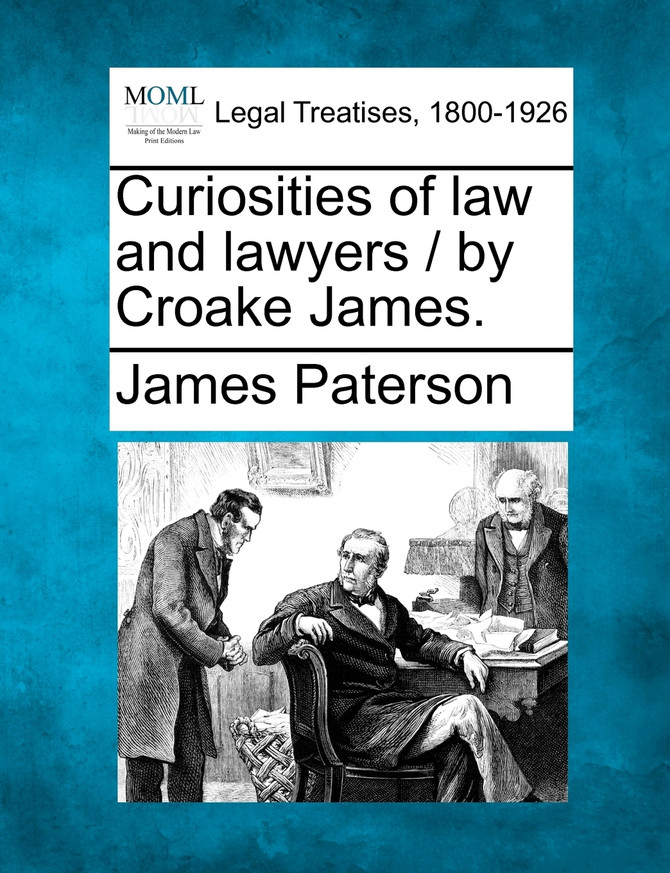 Curiosities of law and lawyers / by Croake James.