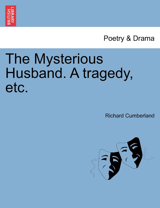 The Mysterious Husband. A tragedy, etc.