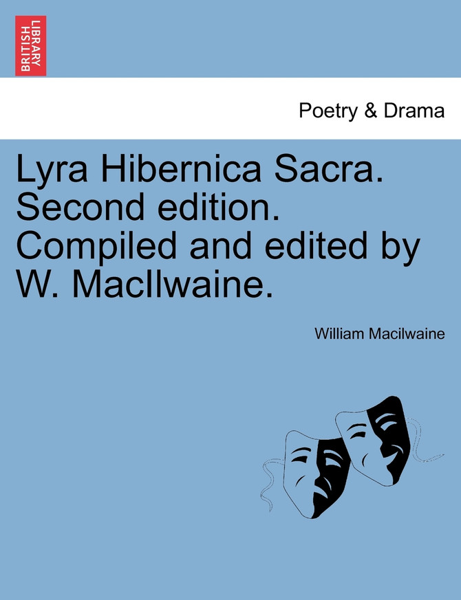 Lyra Hibernica Sacra. Second edition. Compiled and edited by W. MacIlwaine.
