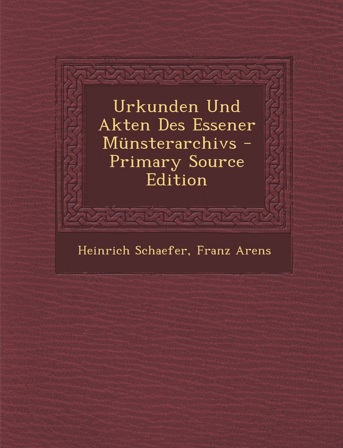 Urkunden Und Akten Des Essener Münsterarchivs