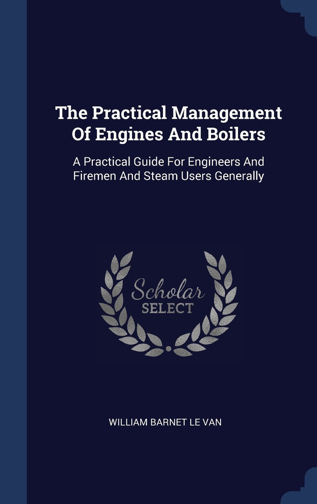 The Practical Management Of Engines And Boilers