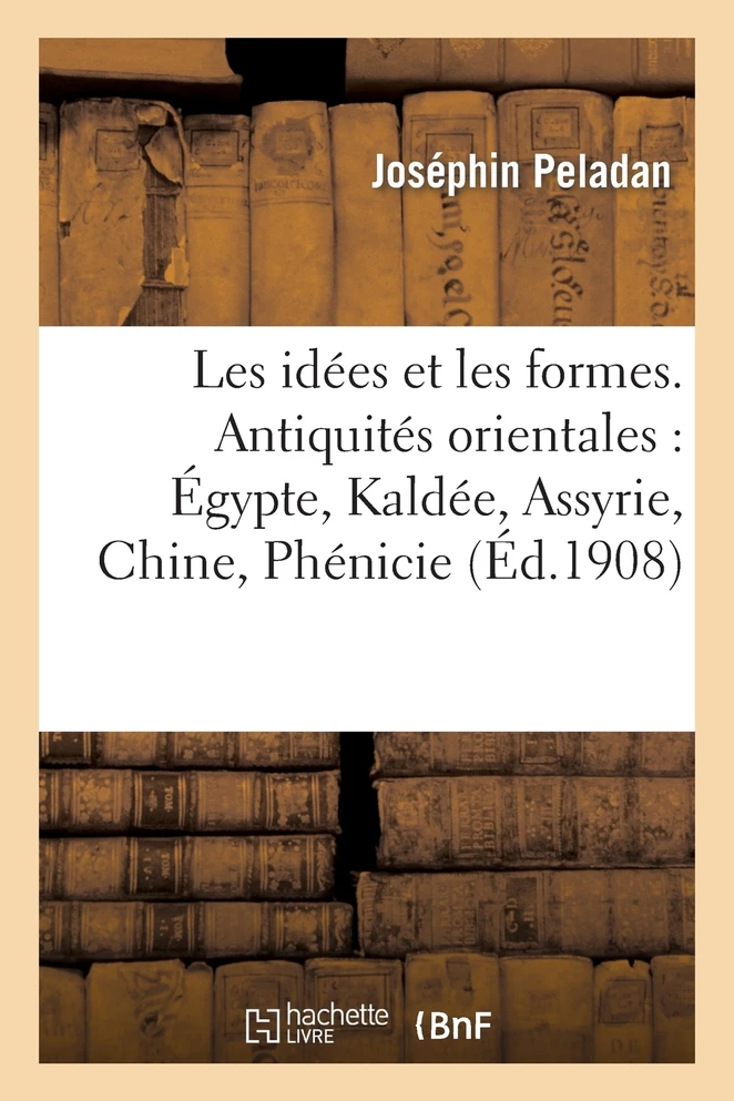 Les idées et les formes. Antiquités orientales