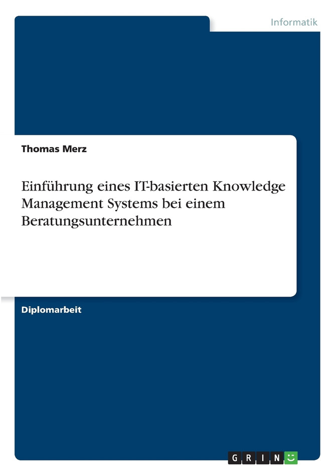Einführung eines IT-basierten Knowledge Management Systems bei einem Beratungsunternehmen