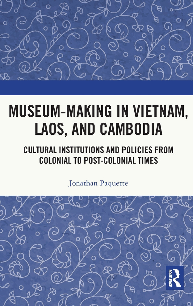 Museum-Making in Vietnam, Laos, and Cambodia