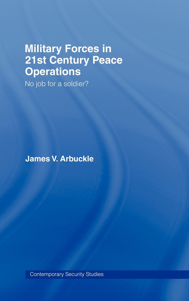 Military Forces in 21st Century Peace Operations