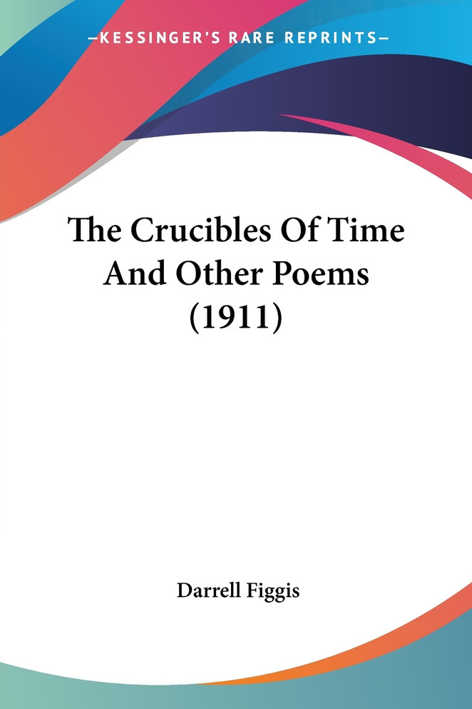 The Crucibles Of Time And Other Poems (1911)