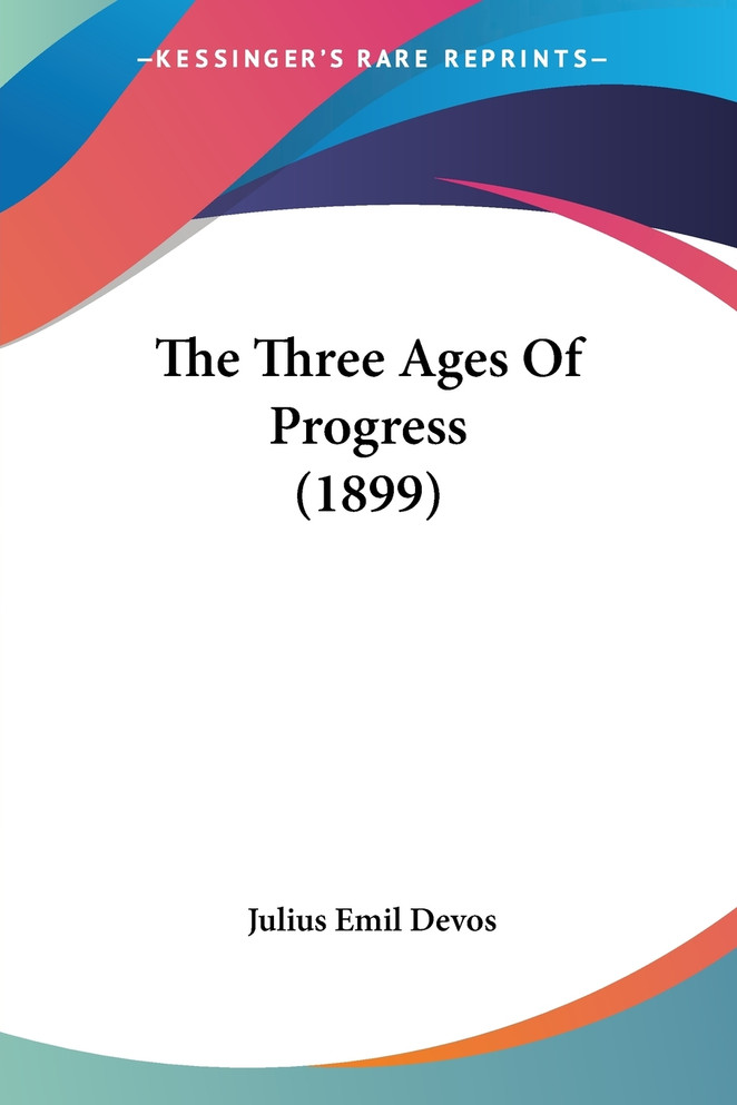 The Three Ages Of Progress (1899)