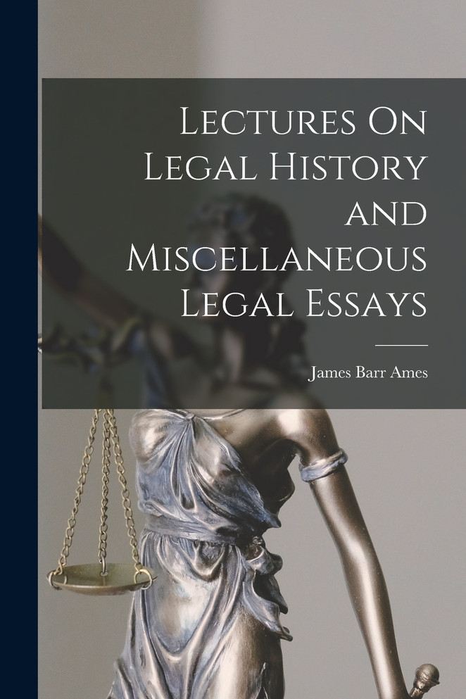 Lectures On Legal History and Miscellaneous Legal Essays