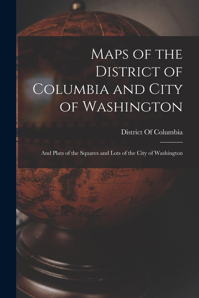 Maps of the District of Columbia and City of Washington