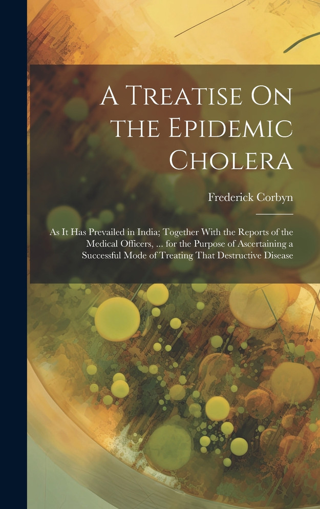 A Treatise On the Epidemic Cholera