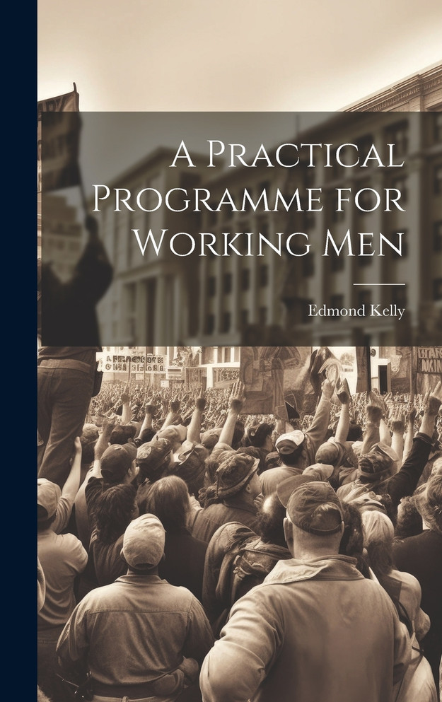A Practical Programme for Working Men