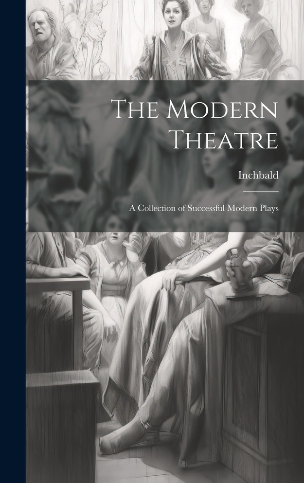 The Modern Theatre; A Collection of Successful Modern Plays