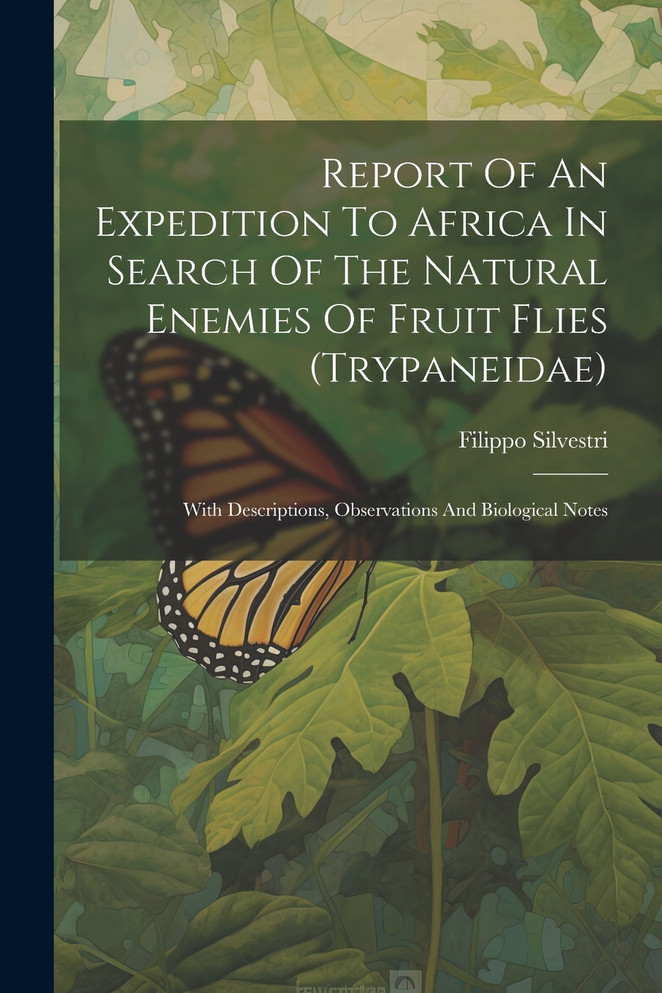 Report Of An Expedition To Africa In Search Of The Natural Enemies Of Fruit Flies (trypaneidae)