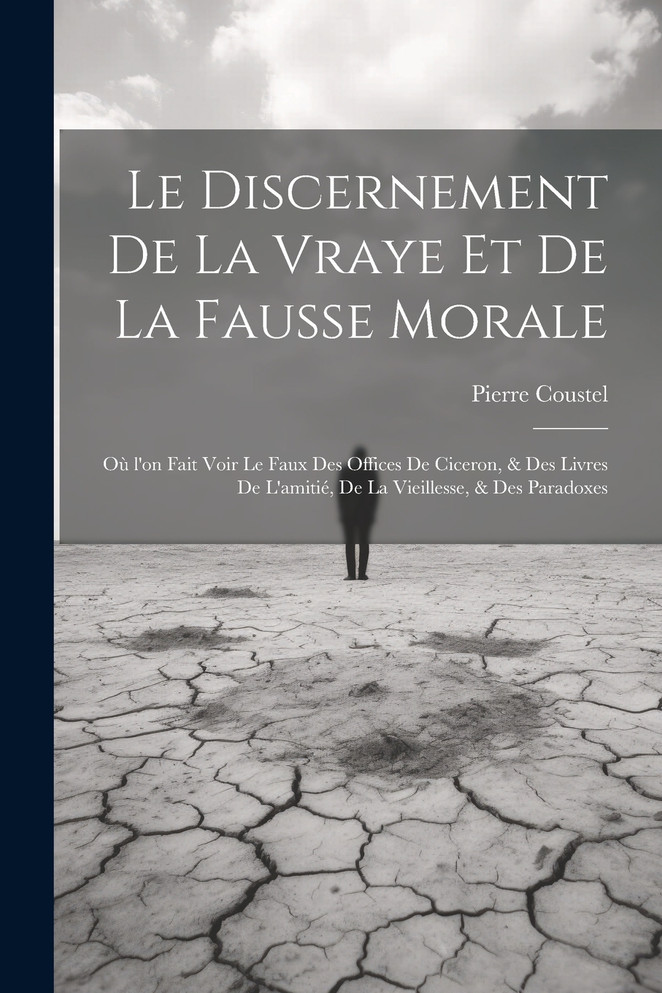 Le discernement de la vraye et de la fausse morale