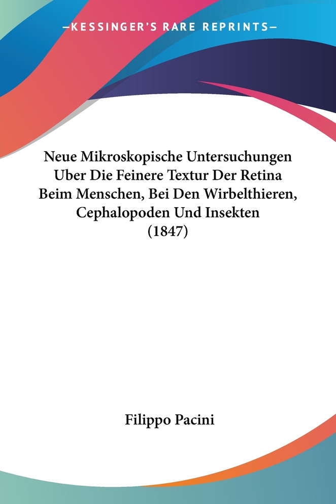 Neue Mikroskopische Untersuchungen Uber Die Feinere Textur Der Retina Beim Menschen, Bei Den Wirbelthieren, Cephalopoden Und Insekten (1847)