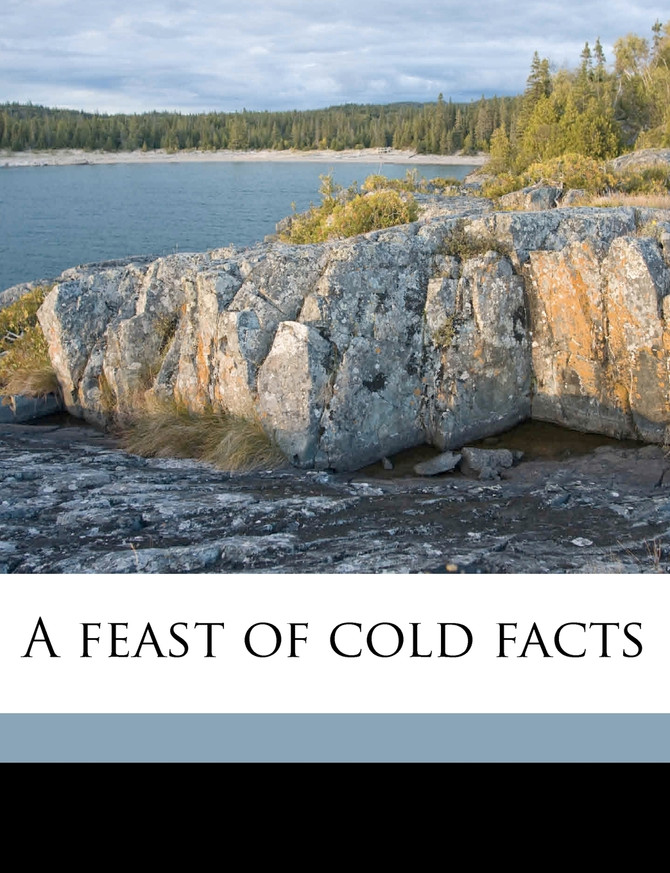 A Feast of Cold Facts