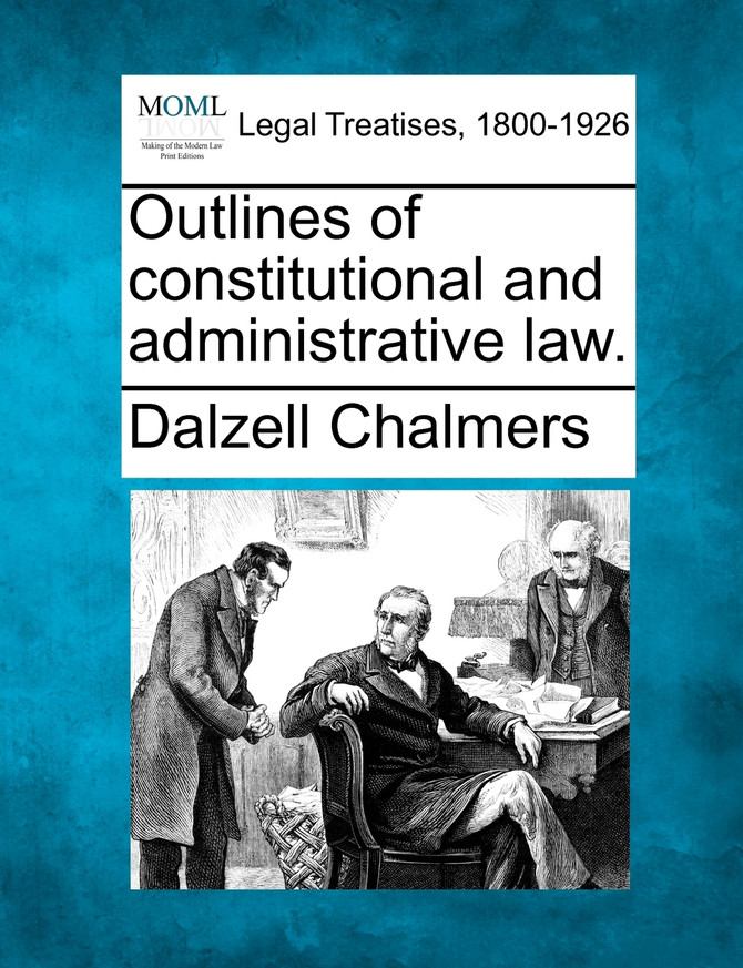 Outlines of constitutional and administrative law.