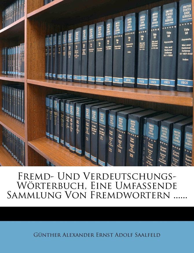 Fremd- und Verdeutschungs- Wörterbuch.