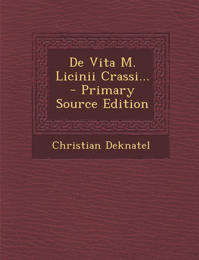De Vita M. Licinii Crassi... - Primary Source Edition