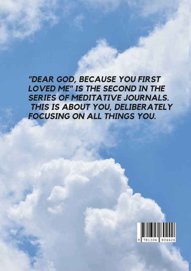 DEAR GOD        BECAUSE YOU FIRST LOVED ME