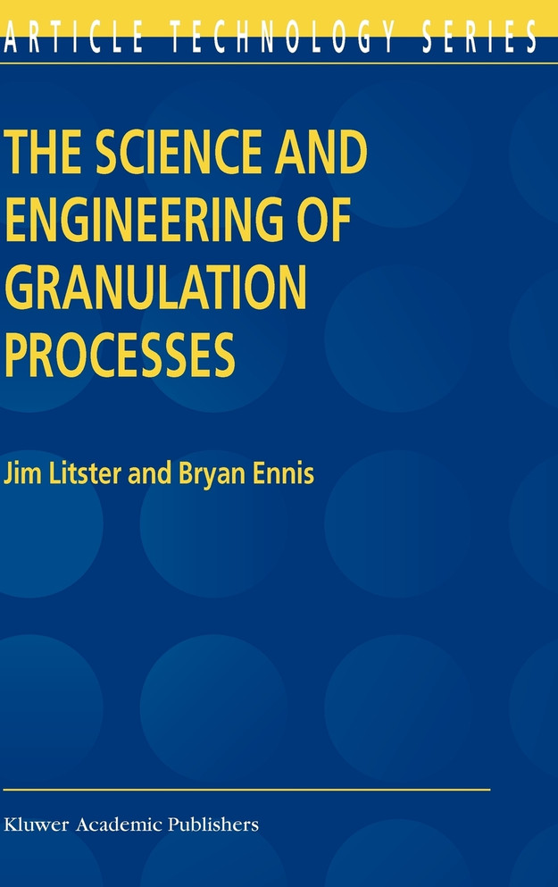 The Science and Engineering of Granulation Processes