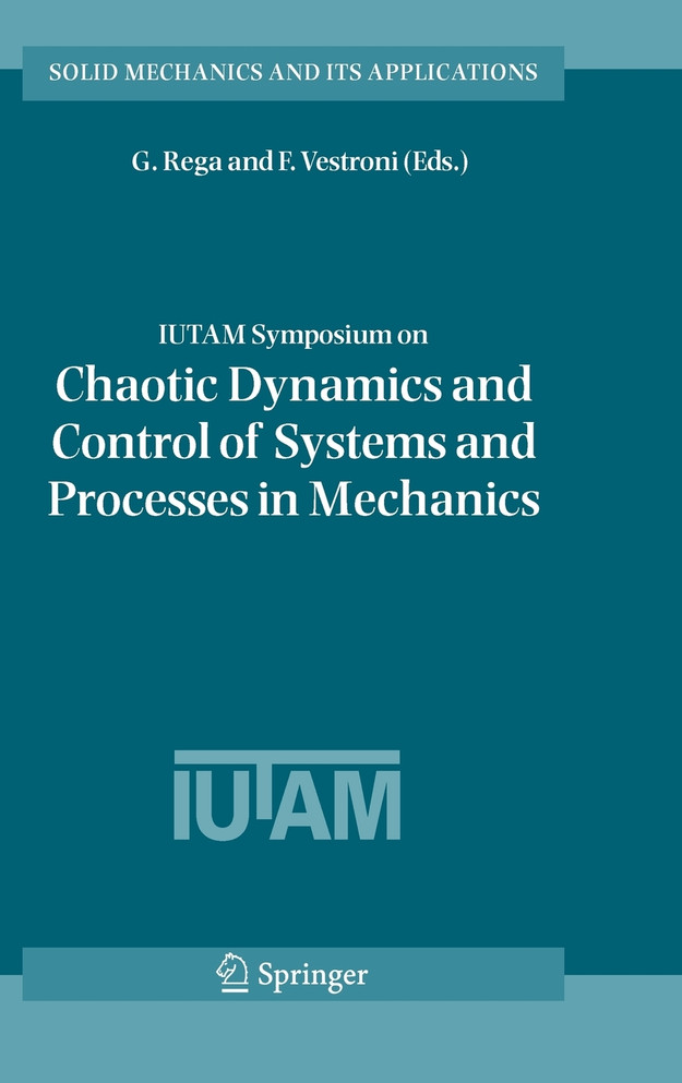 IUTAM Symposium on Chaotic Dynamics and Control of Systems and Processes in Mechanics