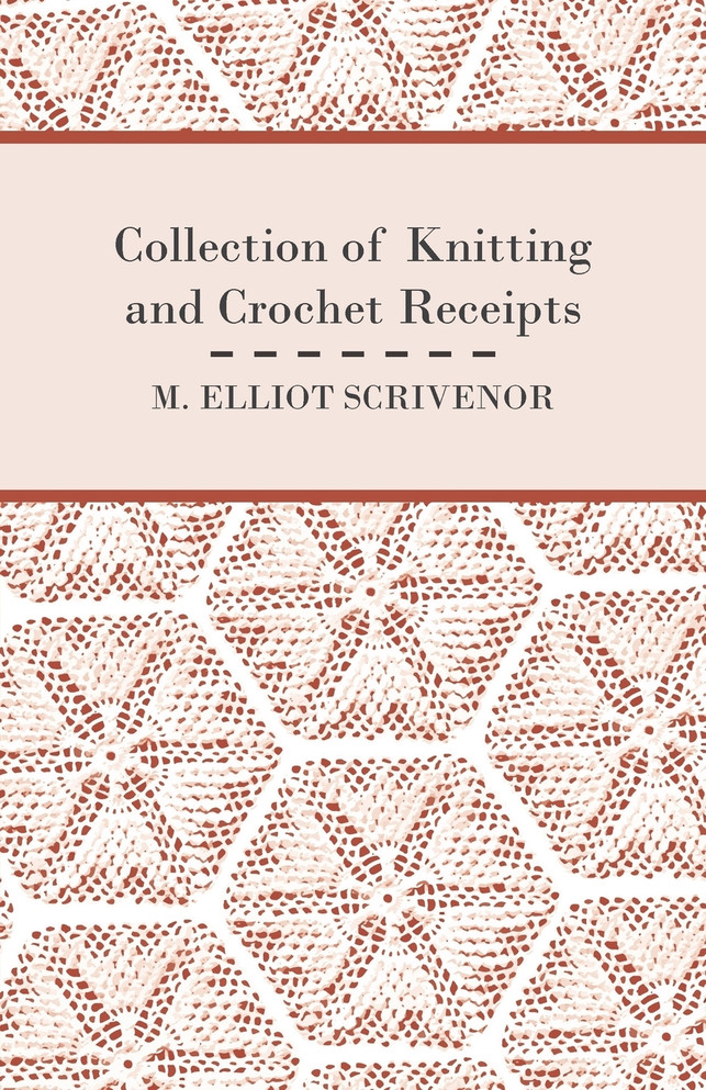 Collection of Knitting and Crochet Receipts - Fully Illustrated