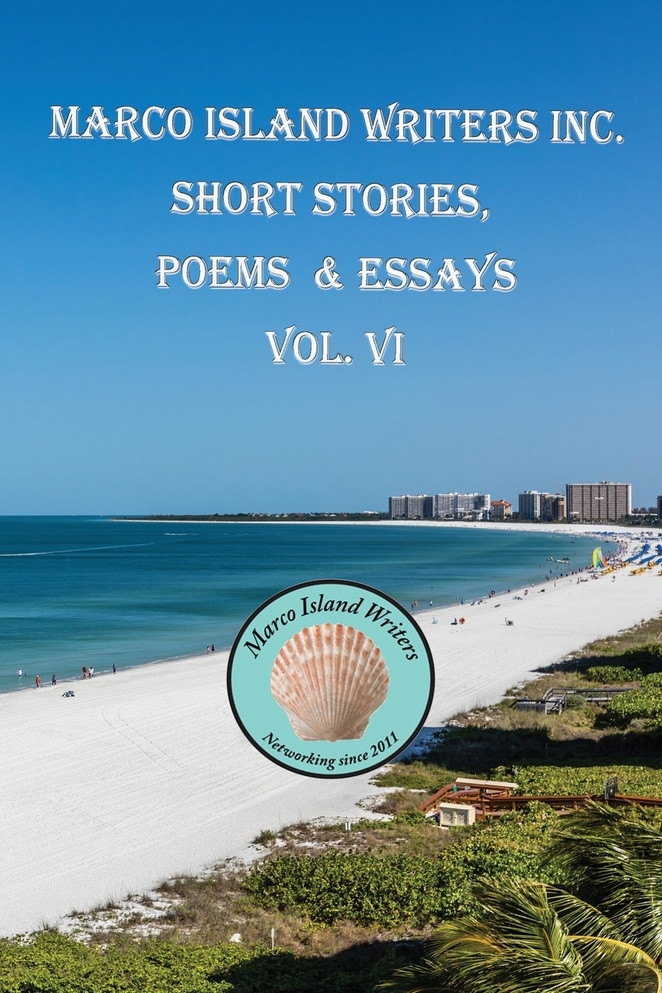 Marco Island Writers' Inc. Short Stories, Poems & Essays  Vol. VI