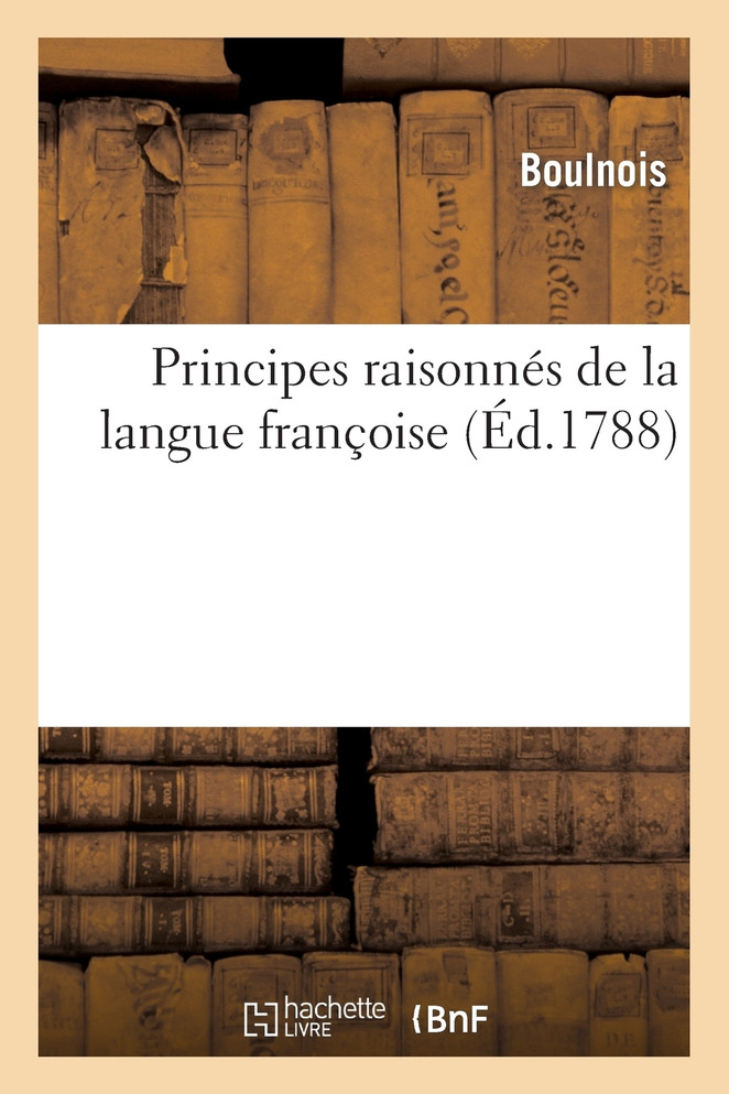 Principes raisonnés de la langue françoise