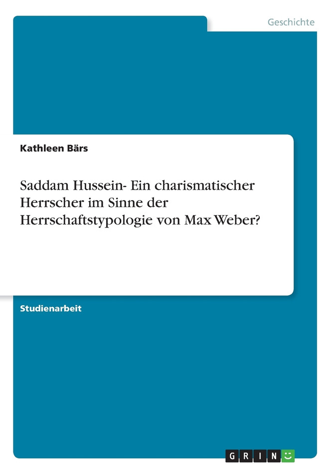 Saddam Hussein- Ein charismatischer Herrscher im Sinne der Herrschaftstypologie von Max Weber?