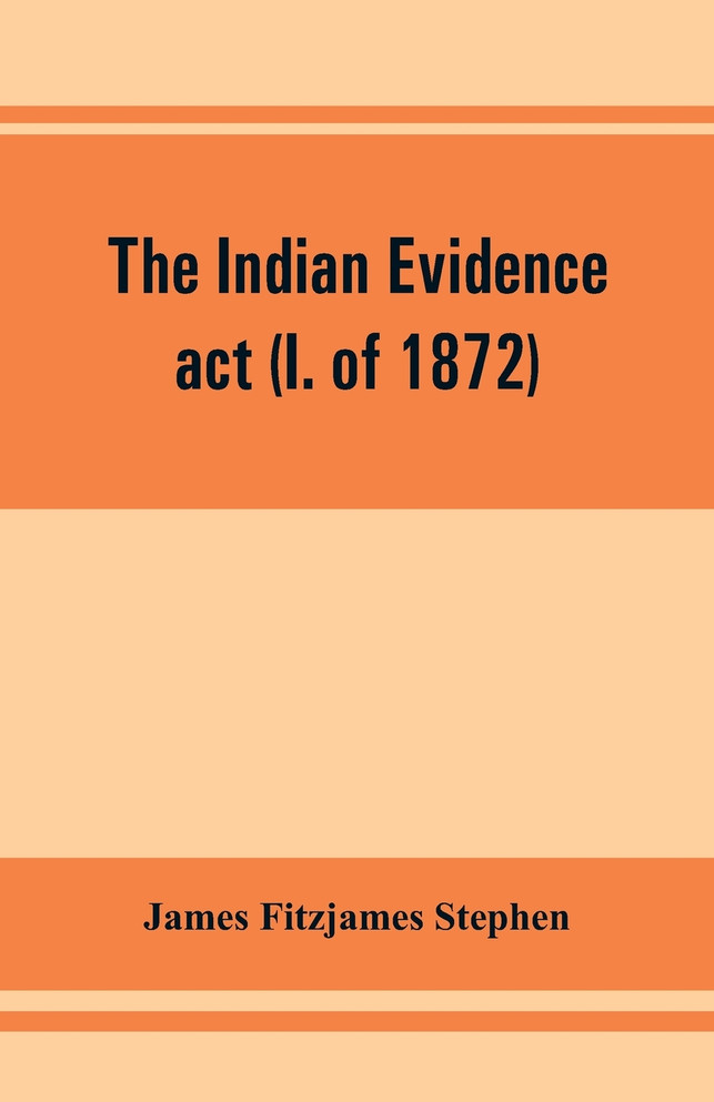 The Indian evidence act (I. of 1872)