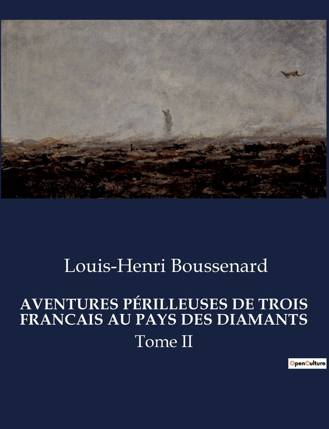 AVENTURES PÉRILLEUSES DE TROIS FRANCAIS AU PAYS DES DIAMANTS