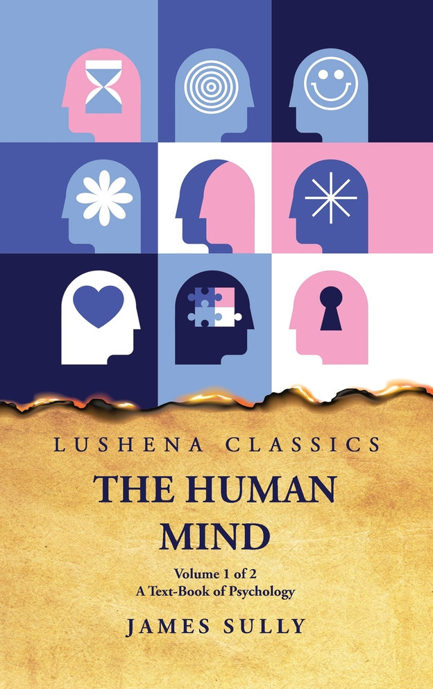 The Human Mind  A Text-Book of Psychology Volume 1 of 2