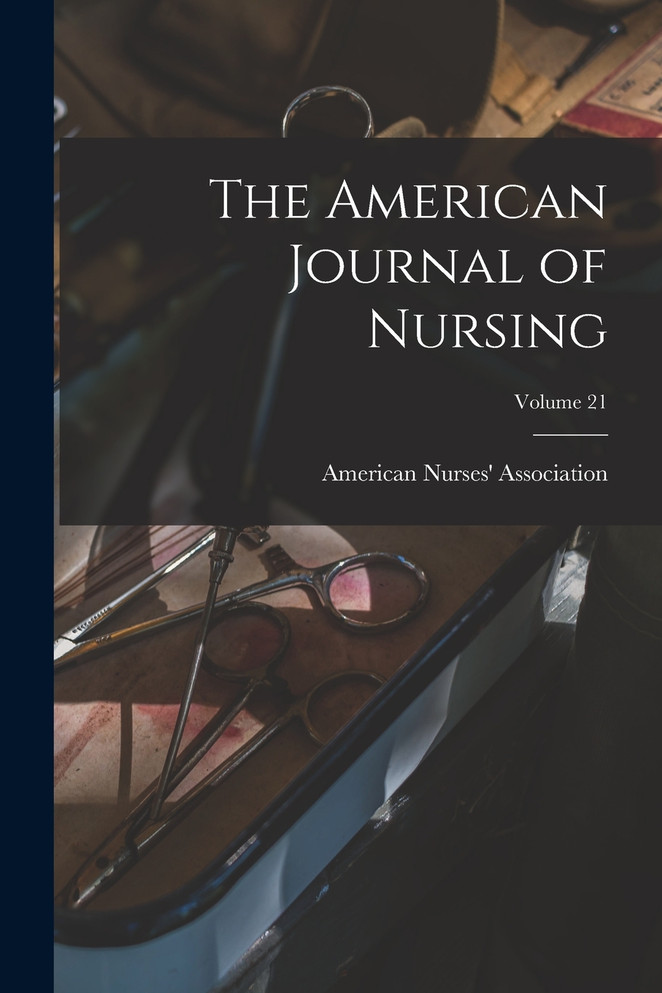 The American Journal of Nursing; Volume 21