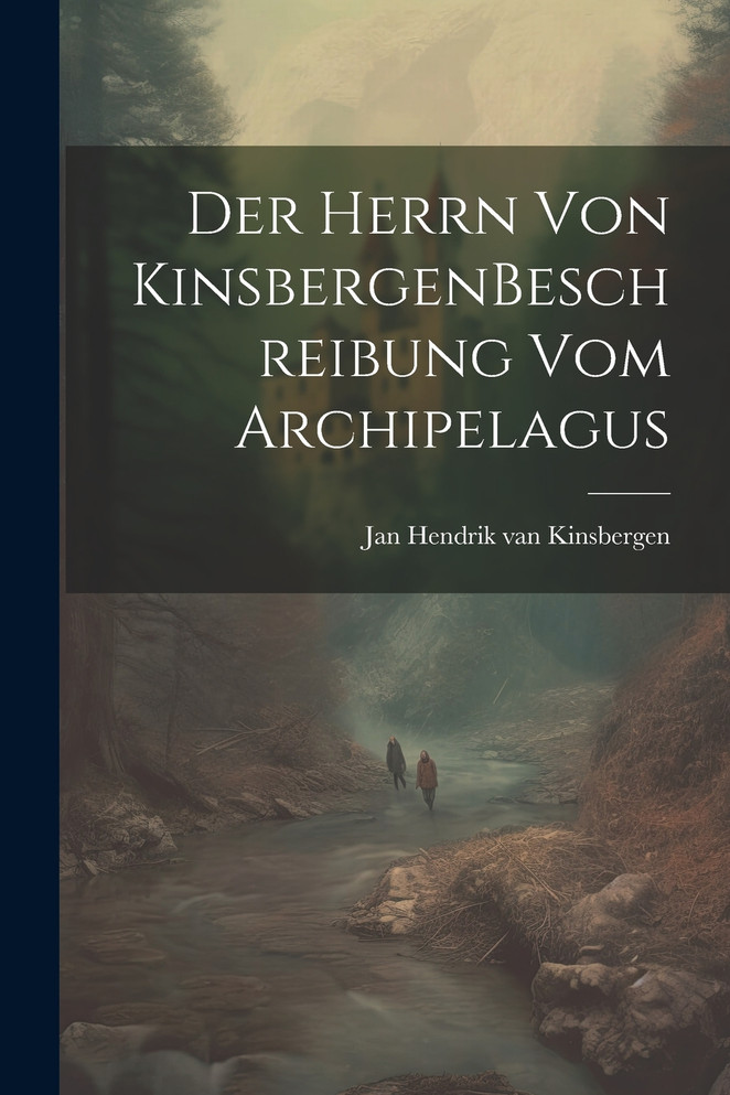 Der Herrn von kinsbergen Beschreibung vom Archipelagus