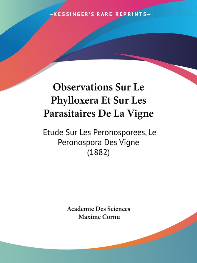 Observations Sur Le Phylloxera Et Sur Les Parasitaires De La Vigne