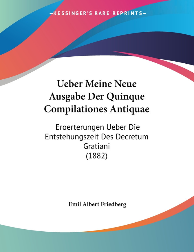 Ueber Meine Neue Ausgabe Der Quinque Compilationes Antiquae