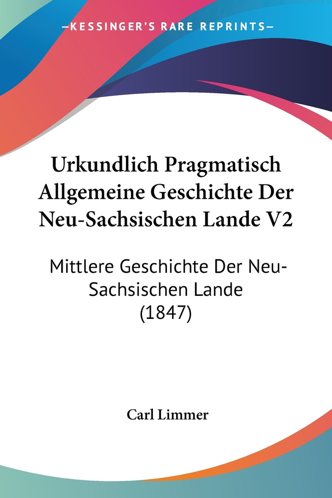 Urkundlich Pragmatisch Allgemeine Geschichte Der Neu-Sachsischen Lande V2
