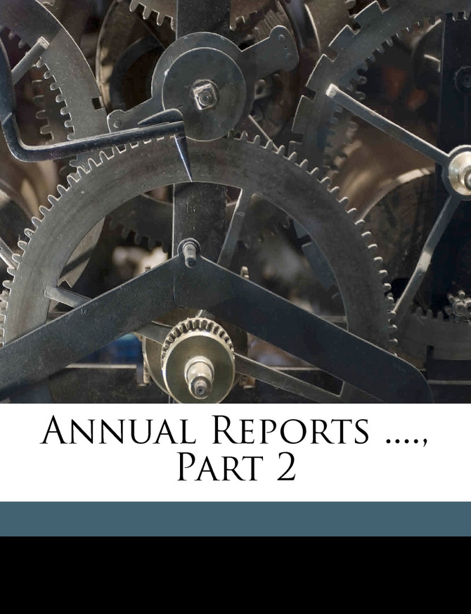 Annual Reports ...., Part 2