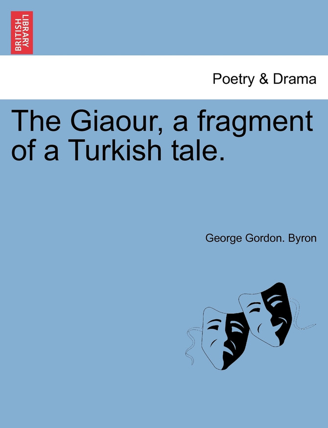 The Giaour, a Fragment of a Turkish Tale.