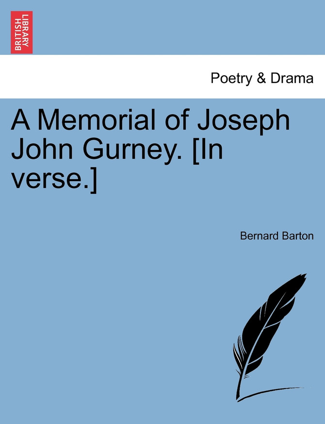 A Memorial of Joseph John Gurney. [In verse.]