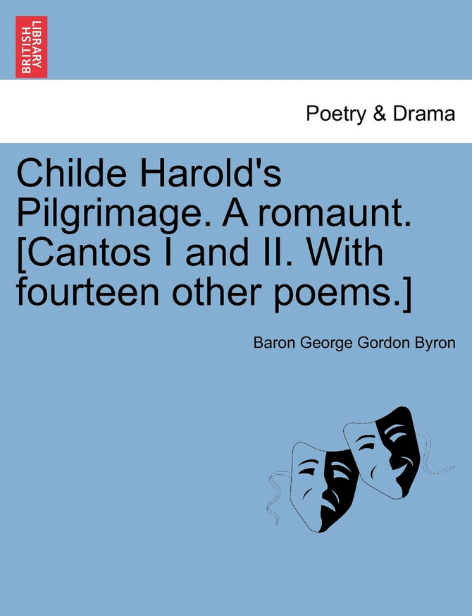 Childe Harold's Pilgrimage. A romaunt. [Cantos I and II. With fourteen other poems.] Third Edition