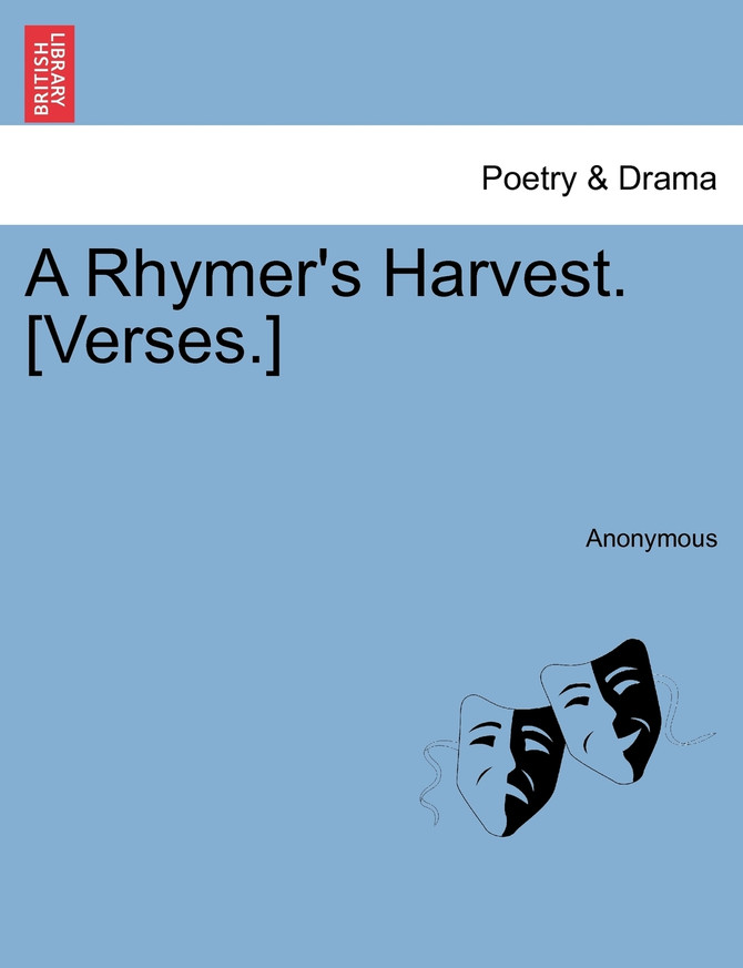 A Rhymer's Harvest. [Verses.]